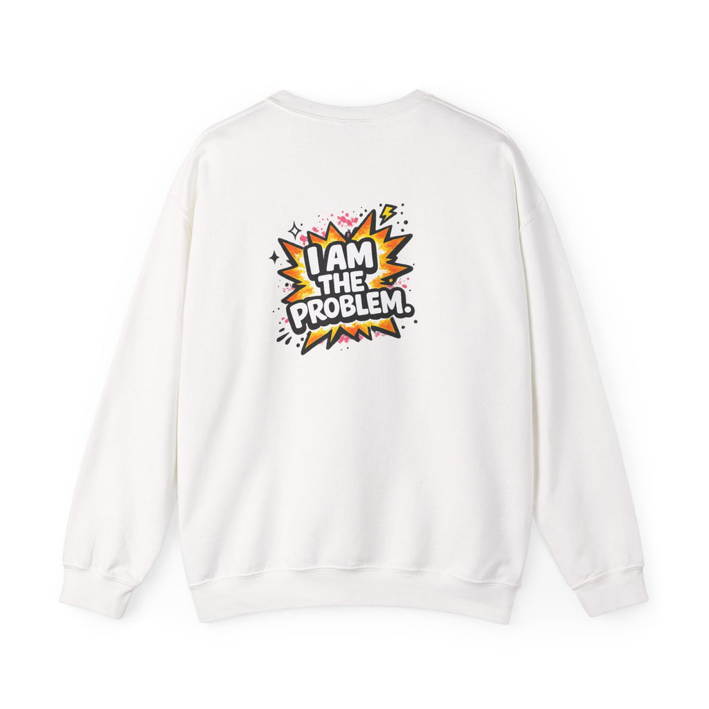 I Am The Problem Crewneck