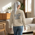 Too Hot To Reply Crewneck