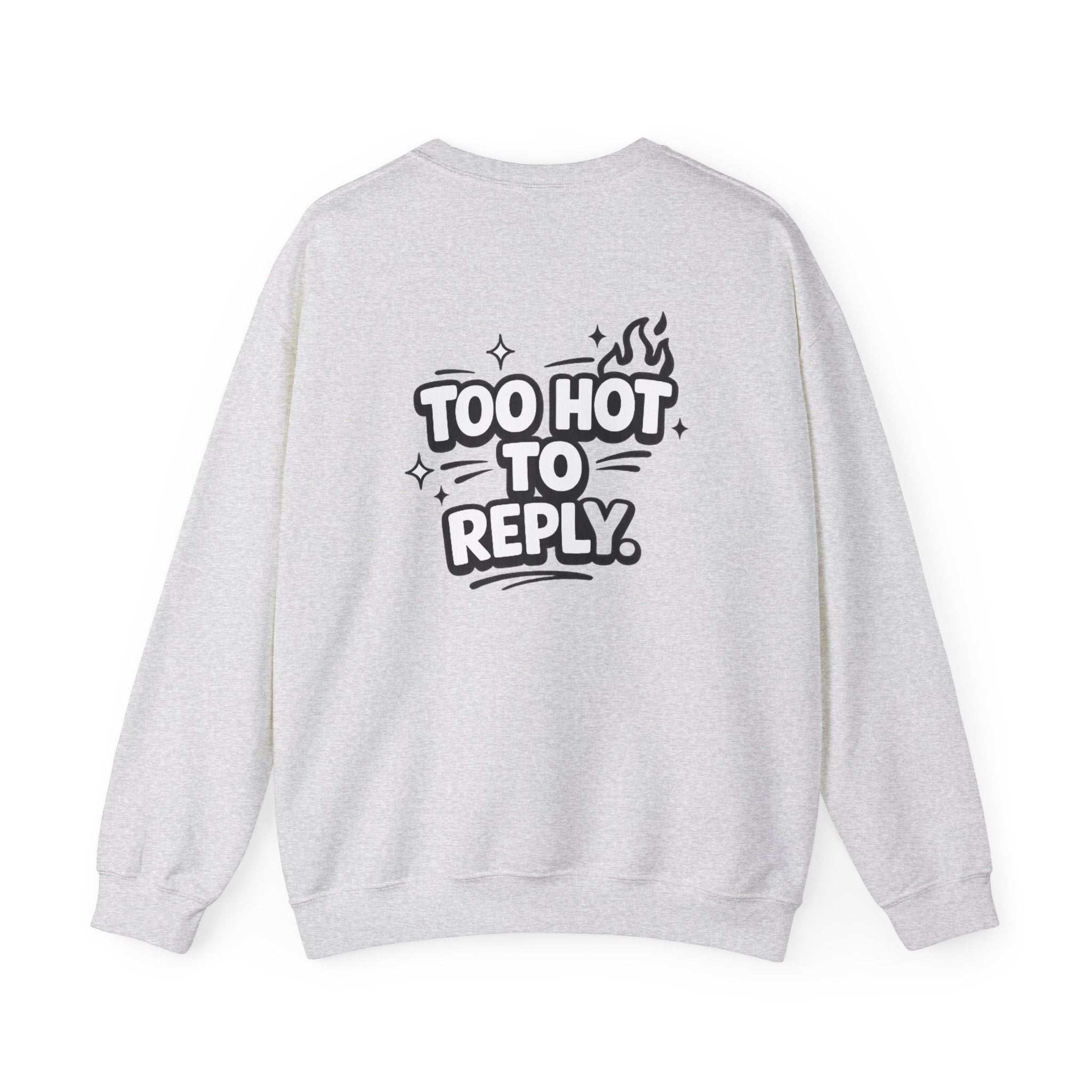 Too Hot To Reply Crewneck