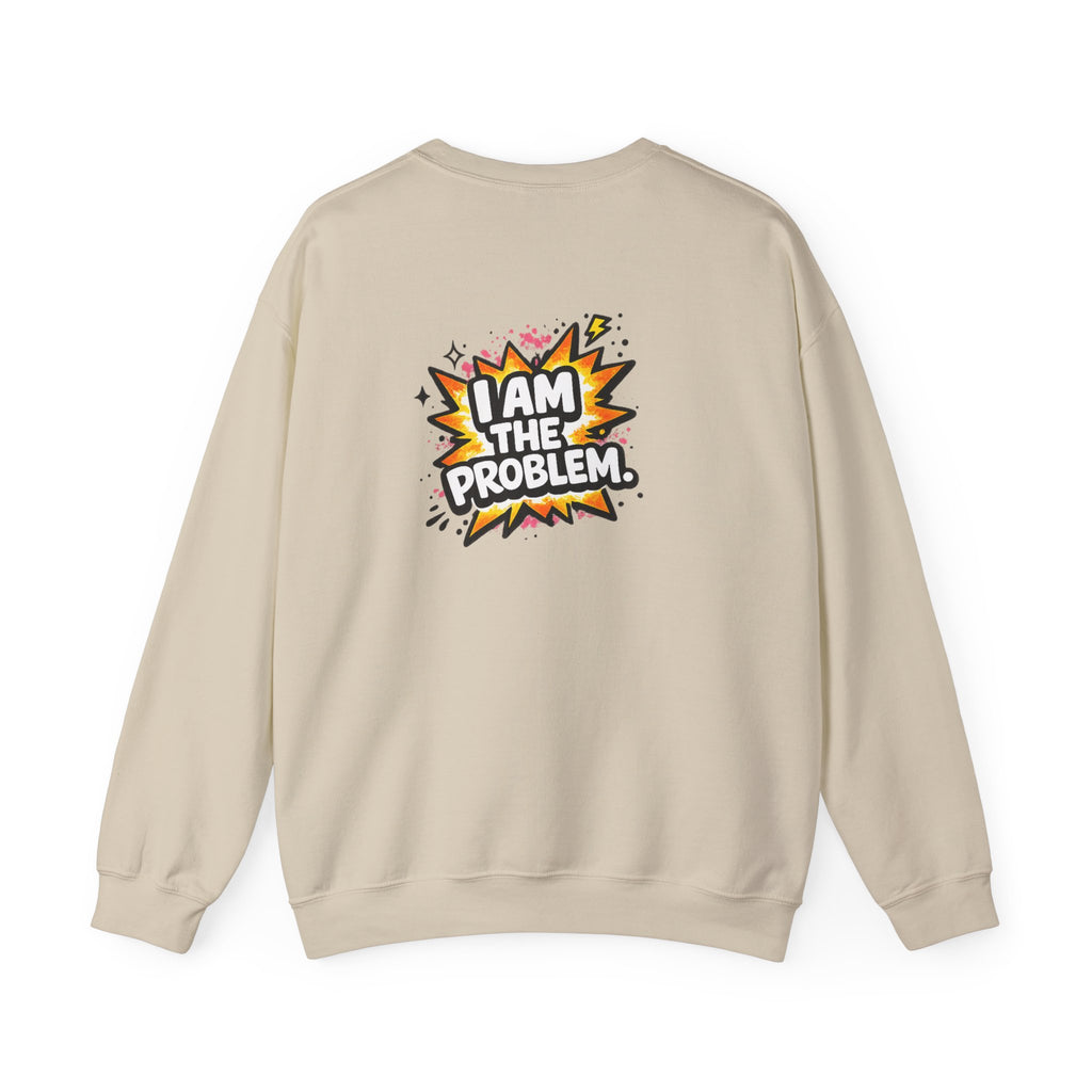 I Am The Problem Crewneck